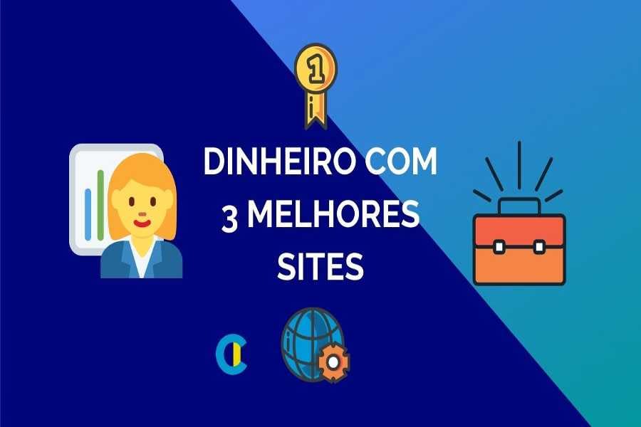 Como Ganhar Dinheiro na Internet de Verdade: 3 Melhores Sites para ter Renda Extra